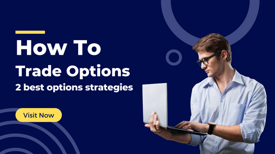 How to Trade Options: 2 Beginner-Friendly Strategies