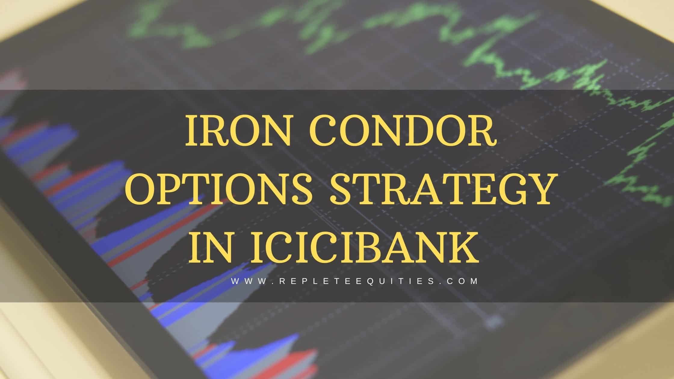 Best Iron Condor options strategy in ICICIBANK