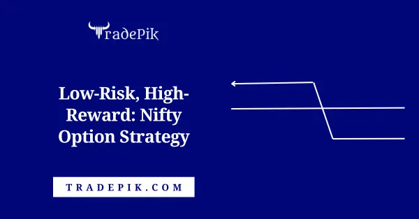 Low-Risk, High-Reward: Nifty Option Strategy